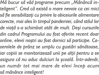 M bucur s  v d programe precum „M n nc  inteligent”. Cred c  exist  o mare nevoie ca cei mici s  fie sensibiliza i c...