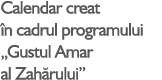 Calendar creat n cadrul programului „Gustul Amar al Zah rului”